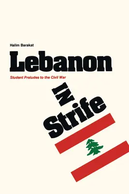 Le Liban en guerre : Préludes étudiants à la guerre civile - Lebanon in Strife: Student Preludes to the Civil War