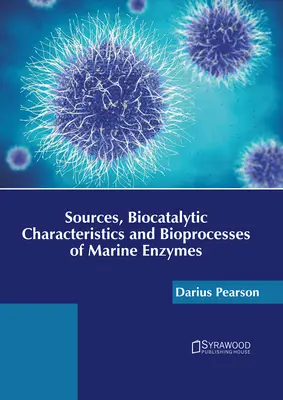 Sources, caractéristiques biocatalytiques et bioprocédés des enzymes marines - Sources, Biocatalytic Characteristics and Bioprocesses of Marine Enzymes