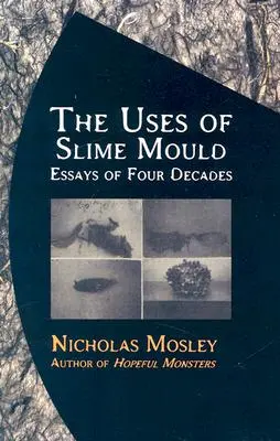 Les usages de la moisissure visqueuse : Essais sur quatre décennies - The Uses of Slime Mould: Essays of Four Decades