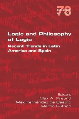 Logique et philosophie de la logique : Tendances récentes en Amérique latine et en Espagne - Logic and Philosophy of Logic: Recent Trends in Latin America and Spain