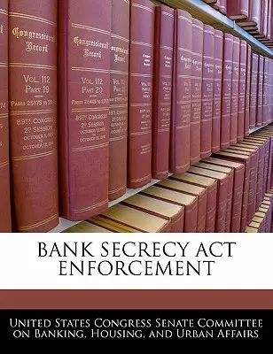 Application de la loi sur le secret bancaire (Bank Secrecy ACT) - Bank Secrecy ACT Enforcement