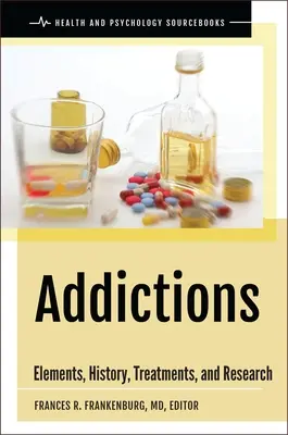 Addictions : Éléments, histoire, traitements et recherche - Addictions: Elements, History, Treatments, and Research
