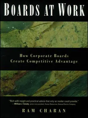 Les conseils d'administration au travail : comment les conseils d'administration des entreprises créent un avantage concurrentiel - Boards at Work: How Corporate Boards Create Competitive Advantage