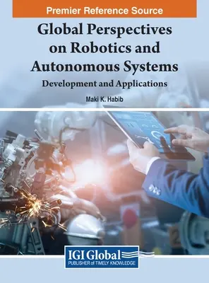 Perspectives globales sur la robotique et les systèmes autonomes : Développement et applications - Global Perspectives on Robotics and Autonomous Systems: Development and Applications