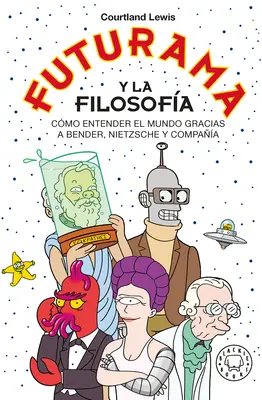 Futurama et la philosophie - Futurama Y La Filosofa