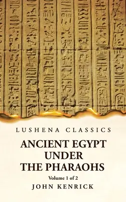 L'Égypte ancienne sous les pharaons Volume 1 de 2 - Ancient Egypt Under the Pharaohs Volume 1 of 2