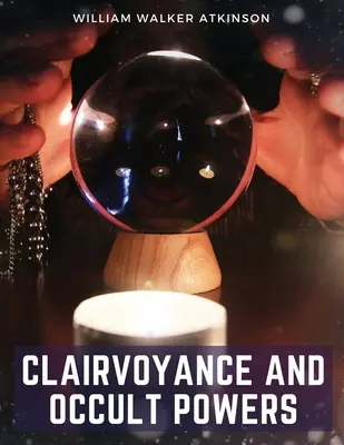 La clairvoyance et les pouvoirs occultes - Clairvoyance and Occult Powers