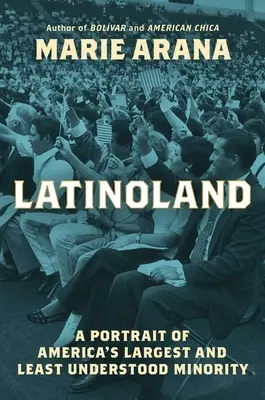 Latinoland : Un portrait de la minorité la plus importante et la plus méconnue d'Amérique - Latinoland: A Portrait of America's Largest and Least Understood Minority