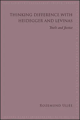 Penser la différence avec Heidegger et Levinas : Vérité et justice - Thinking Difference with Heidegger and Levinas: Truth and Justice