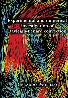 Étude expérimentale et numérique de la convection de Rayleigh-Bnard - Experimental and numerical investigation of Rayleigh-Bnard convection