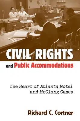 Droits civils et hébergement public : Les affaires Heart of Atlanta Motel et McClung - Civil Rights and Public Accommodations: The Heart of Atlanta Motel and McClung Cases