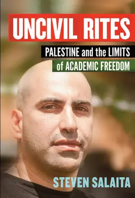 Rites incivils : La Palestine et les limites de la liberté académique - Uncivil Rites: Palestine and the Limits of Academic Freedom