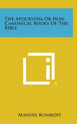 Les Apocryphes ou livres non canoniques de la Bible - The Apocrypha or Non-Canonical Books of the Bible