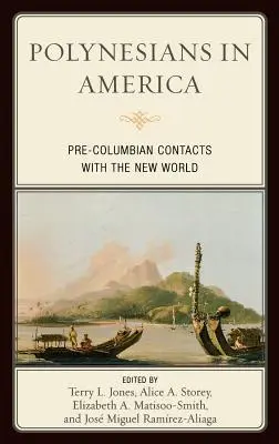 Les Polynésiens en Amérique : Les contacts précolombiens avec le Nouveau Monde - Polynesians in America: Pre-Columbian Contacts with the New World