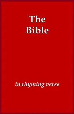 La Bible en vers rimés - The Bible in Rhyming Verse