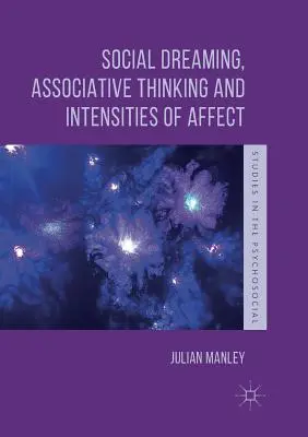 Rêve social, pensée associative et intensité des affects - Social Dreaming, Associative Thinking and Intensities of Affect