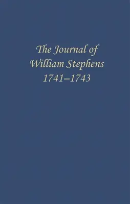 Le journal de William Stephens, 1741--1743 - The Journal of William Stephens, 1741--1743