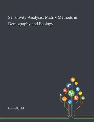 Analyse de sensibilité : Méthodes matricielles en démographie et en écologie - Sensitivity Analysis: Matrix Methods in Demography and Ecology