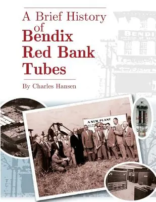 Une brève histoire des tubes Bendix Red Bank - A Brief History of Bendix Red Bank Tubes