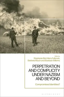 Perpétration et complicité sous le nazisme et au-delà : Identités compromises&nbsp;? - Perpetration and Complicity under Nazism and Beyond: Compromised Identities?