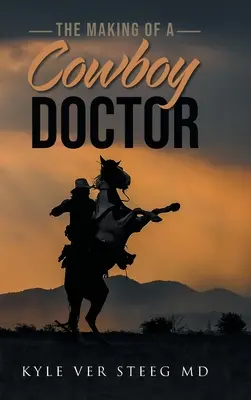 L'histoire d'un cow-boy médecin - The Making of a Cowboy Doctor