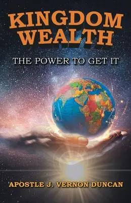 La richesse du royaume : Le pouvoir de l'obtenir - Kingdom Wealth: The Power to Get It