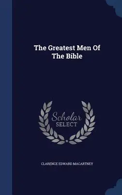 Les plus grands hommes de la Bible - The Greatest Men Of The Bible