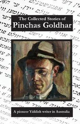 La collection d'histoires de Pinchas Goldhar : Un pionnier de l'écriture yiddish en Australie - The Collected Stories of Pinchas Goldhar: A Pioneer Yiddish Writer in Australia