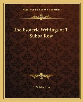 Les écrits ésotériques de T. Subba Row - The Esoteric Writings of T. Subba Row