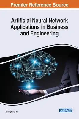 Applications des réseaux de neurones artificiels dans les affaires et l'ingénierie - Artificial Neural Network Applications in Business and Engineering