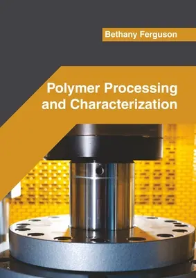 Traitement et caractérisation des polymères - Polymer Processing and Characterization