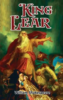 Le Roi Lear : Le drame de William Shakespeare sur l'éphémère du pouvoir : Le Roi Lear : le drame de William Shakespeare sur la fugacité du pouvoir - King Lear: William Shakespeare's Drama on the Transience of Power: William Shakespeare's Drama on the Transience of Power