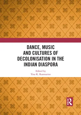 Danse, musique et cultures de décolonisation dans la diaspora indienne - Dance, Music and Cultures of Decolonisation in the Indian Diaspora