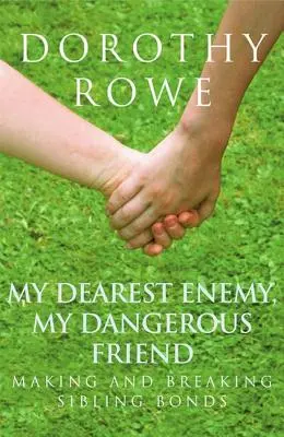 Mon ennemi le plus cher, mon ami le plus dangereux : Créer et rompre les liens de la fratrie - My Dearest Enemy, My Dangerous Friend: Making and Breaking Sibling Bonds