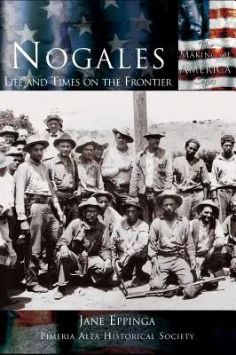 Nogales : La vie et l'époque à la frontière - Nogales: Life and Times on the Frontier