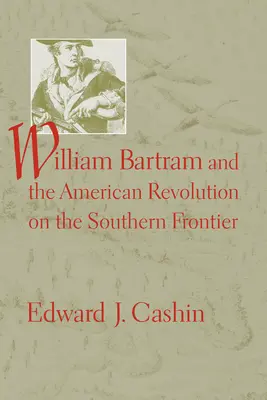 William Bartram et la révolution américaine à la frontière sud - William Bartram and the American Revolution on the Southern Frontier