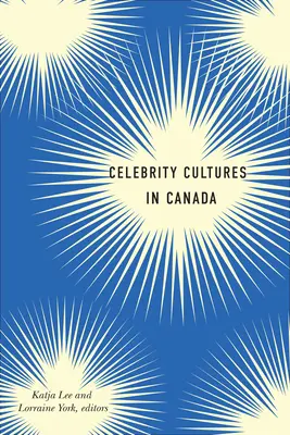 Les cultures de la célébrité au Canada - Celebrity Cultures in Canada
