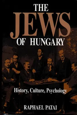 Les Juifs de Hongrie : histoire, culture, psychologie - The Jews of Hungary: History, Culture, Psychology