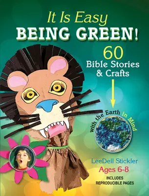 C'est facile d'être vert : 60 histoires bibliques et travaux manuels avec la Terre à l'esprit - It Is Easy Being Green!: 60 Bible Stories & Crafts with the Earth in Mind