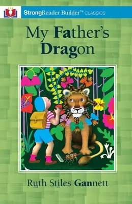 Le dragon de mon père (annoté) : Un classique de StrongReader Builder(TM) pour les lecteurs dyslexiques et en difficulté - My Father's Dragon (Annotated): A StrongReader Builder(TM) Classic for Dyslexic and Struggling Readers