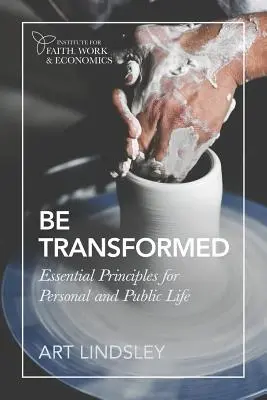 Être transformé : Principes essentiels pour la vie personnelle et publique - Be Transformed: Essential Principles for Personal and Public Life