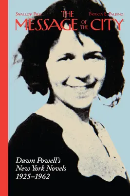 Le message de la ville : Les romans new-yorkais de Dawn Powell, 1925-1962 - The Message of the City: Dawn Powell's New York Novels, 1925-1962