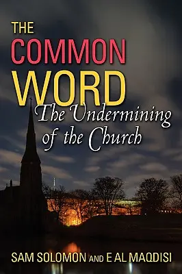 Une parole commune : Le travail de sape de l'Eglise - A Common Word: The Undermining of the Church