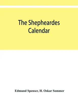 Le calendrier de Shepheardes ; l'édition originale de 1579 en fac-similé photographique avec une introduction - The shepheardes calendar; the original edition of 1579 in photographic facsimile with an introduction