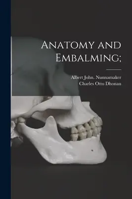 Anatomie et embaumement ; - Anatomy and Embalming;