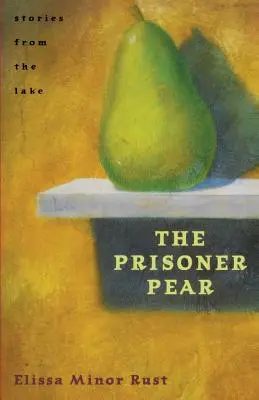 La poire prisonnière : Histoires du lac - The Prisoner Pear: Stories from the Lake