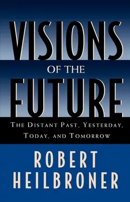 Visions du futur : Le passé lointain, hier, aujourd'hui, demain - Visions of the Future: The Distant Past, Yesterday, Today, Tomorrow