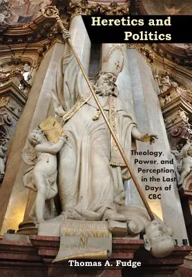 Hérétiques et politique Théologie, pouvoir et perception dans les derniers jours de la CBC - Heretics and Politics Theology, Power, and Perception in the Last Days of CBC
