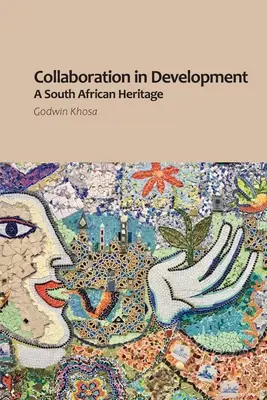 Collaboration dans le développement : Un héritage sud-africain - Collaboration in Development: A South African Heritage