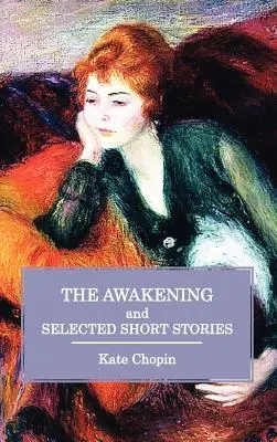 L'Éveil et une sélection de nouvelles - The Awakening and Selected Short Stories